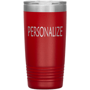 "Personalized or Custom" your Tumbler.