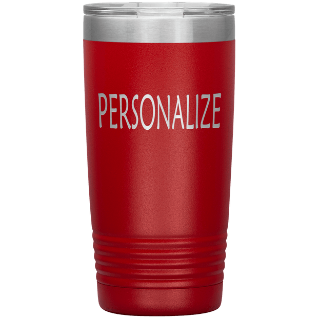 "Personalized or Custom" your Tumbler.
