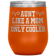 " AUNT LIKE A MOM " Wine Tumbler. Personalize Your Nickname Aunt, Auntie, or Write Your Nick Name Below.