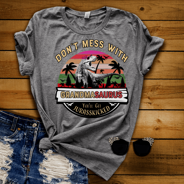 "DON'T MESS WITH GRANDMA SAURUS"