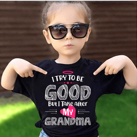 "I Try It To Be Good, But I Take After My Grandma" KIDS T-SHIRT