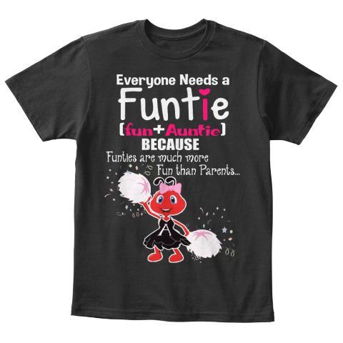 Grandma - Everyone Needs A Funtie (75% OFF Today) Perfect Gift For Your Kids.The Aunt Tee