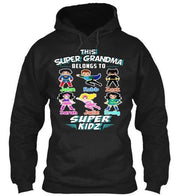 Grandma - This Super Grandma Belongs To Super Kids" Hoodie And Sweatshirt, Sale Is On ( Most Grandmas / NANA Buy 2-5 Designs)