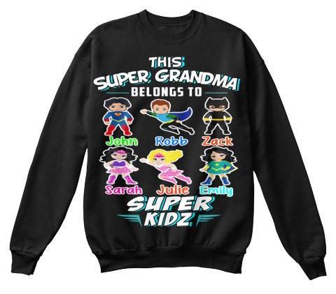 Grandma - This Super Grandma Belongs To Super Kids" Hoodie And Sweatshirt, Sale Is On ( Most Grandmas / NANA Buy 2-5 Designs)