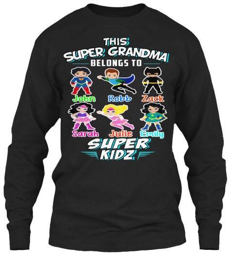 Grandma - This Super Grandma Belongs To Super Kids" Hoodie And Sweatshirt, Sale Is On ( Most Grandmas / NANA Buy 2-5 Designs)