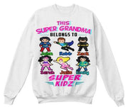 Grandma - This Super Grandma Belongs To Super Kids" Hoodie And Sweatshirt, Sale Is On ( Most Grandmas / NANA Buy 2-5 Designs)