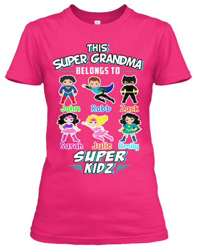 Grandma - This Super Grandma Belongs To Super Kids" T-Shirt At Slashed Prices Sale Is On ( Most Grandmas / NANA Buy 2-5 Designs). Make Grandparents Proud.