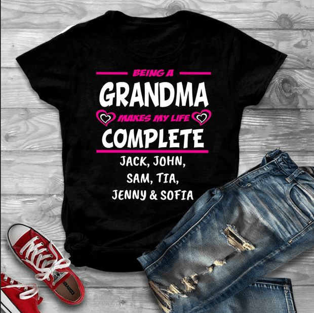 "Being A Grandma Makes My Life Complete"- Custom Tee