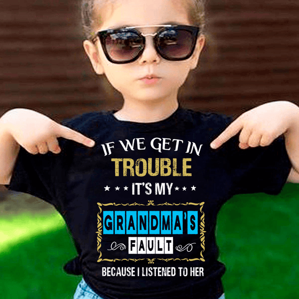 "It's My Grandma's Fault"- T-Shirt