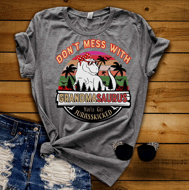 "GRANDMA SAURUS YOU'LL GET JURASSKICKED"