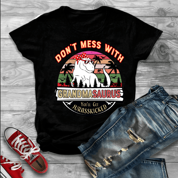 "GRANDMA SAURUS YOU'LL GET JURASSKICKED"