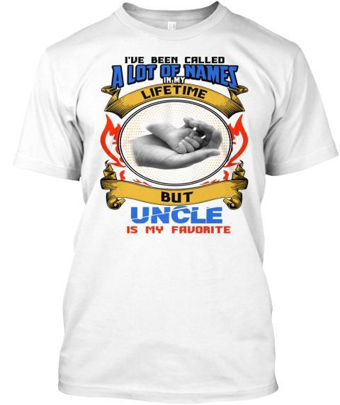 Grandpa - I HAVE BEEN CALLED A LOT OF NAMES ....UNCLE IS MY FAVORITE ( 70% Off For Today).Custom Tee N More Uncle