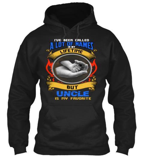 Grandpa - I HAVE BEEN CALLED A LOT OF NAMES ....UNCLE IS MY FAVORITE ( 70% Off For Today).Custom Tee N More Uncle