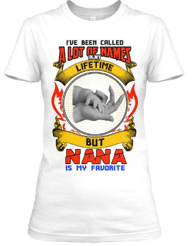 Grandpa - I HAVE BEEN CALLED.... NANA IS MY FAVORITE( Flash Sale For Today).Custom Tee N More,Nana And Moms