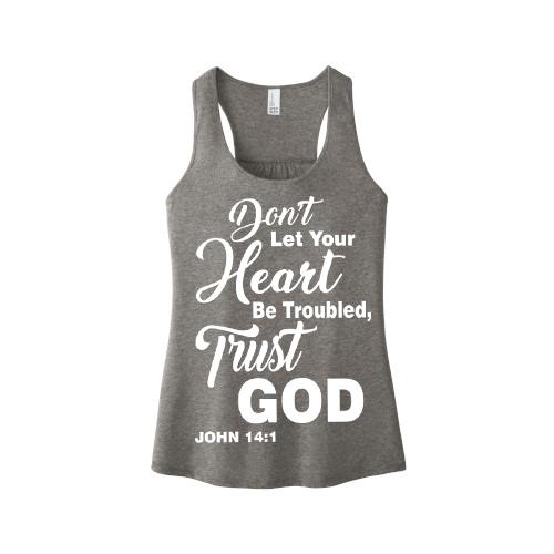 "DON'T LET YOUR HEART BE TROUBLED, TRUST GOD"Tank-Top.