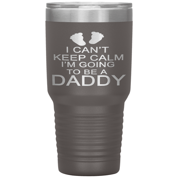 "I Can't Keep Calm I'M Going To Be Daddy" Tumbler. Personalize Your Nickname Dad, Daddy, Dada or Write Your Nick Name Below.