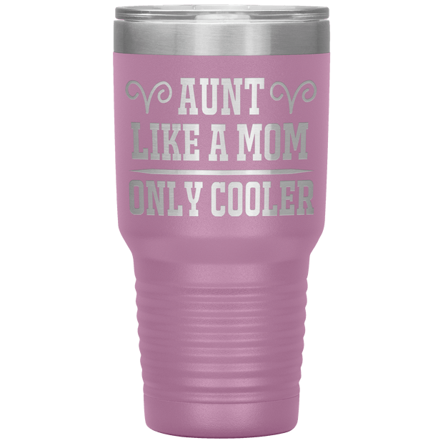 " AUNT LIKE A MOM ONLY COOLER " Tumbler. Personalize Your Nickname Aunt, Auntie, or Write Your Nick Name Below.