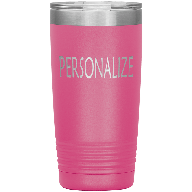 "Personalized or Custom" your Tumbler.