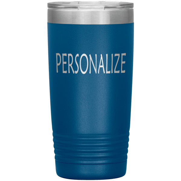 "Personalized or Custom" your Tumbler.