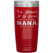 " I AM BLESSED TO BE CALLED NANA"Tumbler