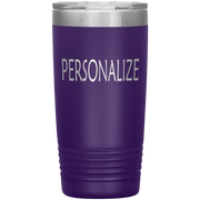 "Personalized or Custom" your Tumbler.