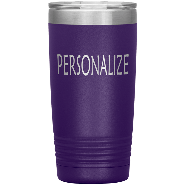 "Personalized or Custom" your Tumbler.