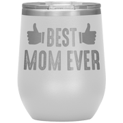 "👍🏻 BEST MOM EVER 👍🏻 " Wine Tumbler. Personalize Your Nickname Mimi, Gigi, Grandma or Write Your Nick Name Below.