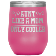 " AUNT LIKE A MOM " Wine Tumbler. Personalize Your Nickname Aunt, Auntie, or Write Your Nick Name Below.