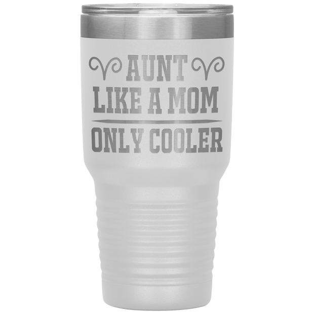 " AUNT LIKE A MOM ONLY COOLER " Tumbler. Personalize Your Nickname Aunt, Auntie, or Write Your Nick Name Below.