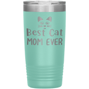 "Best Cat Mom Ever" Tumbler. Personalize Your Nickname Mimi, Gigi, Grandma or Write Your Nick Name Below.