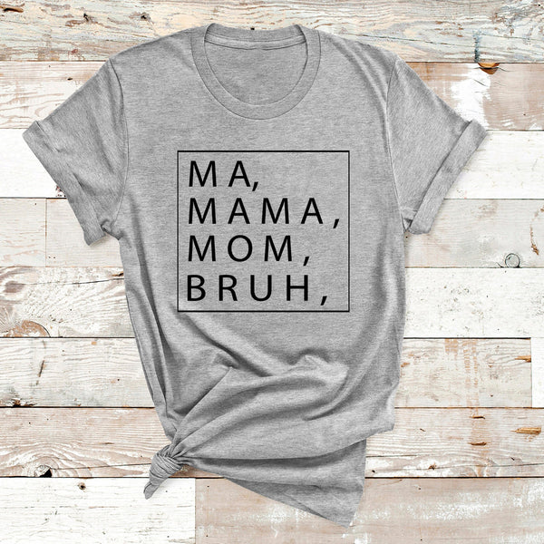 "Ma, Mama, Mom, Bruh"