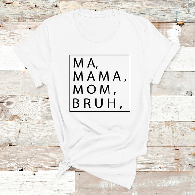 "Ma, Mama, Mom, Bruh"