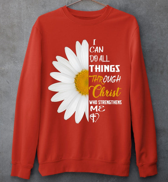 "I Can Do All Things Through Christ Who Strengthens Me" Hoodie & Sweatshirt