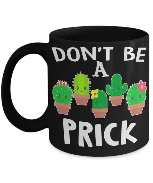 Mug - Don't Be A Prick Mugs 50% Off New Year Special