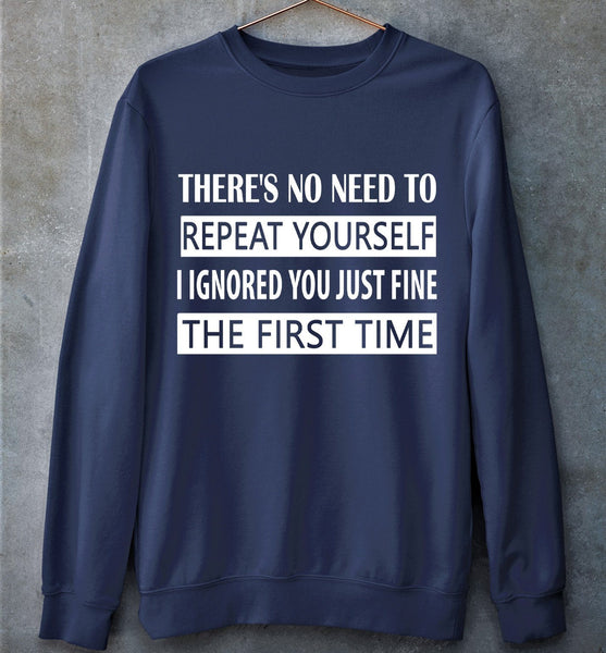 "NO NEED TO REPEAT YOURSELF"