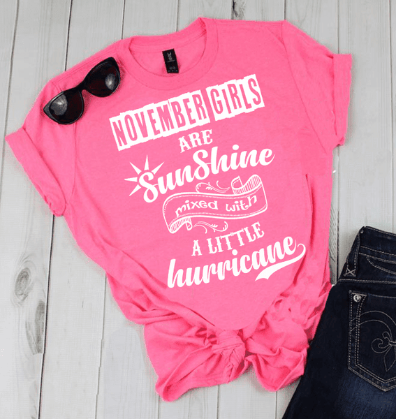 NOVEMBER GIRLS ARE SUNSHINE MIXED WITH LITTLE HURRICANE, BIRTHDAY BASH 50% OFF PLUS (FLAT SHIPPING) - LA Shirt Company