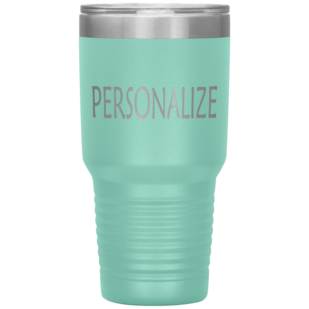 "Personalized or Custom" your Tumbler.