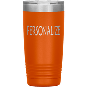 "Personalized or Custom" your Tumbler.