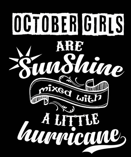 OCTOBER GIRLS ARE SUNSHINE MIXED WITH LITTLE HURRICANE