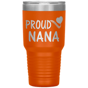 "PROUD NANA" Tumbler. Personalize Your Nickname Mimi, Gigi, Grandma or Write Your Nick Name Below.
