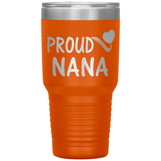 "PROUD NANA" Tumbler. Personalize Your Nickname Mimi, Gigi, Grandma or Write Your Nick Name Below.