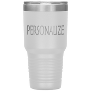 "Personalized or Custom" your Tumbler.