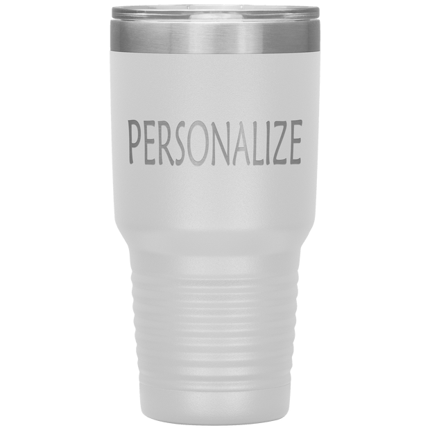 "Personalized or Custom" your Tumbler.
