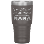 " I AM BLESSED TO BE CALLED NANA"Tumbler