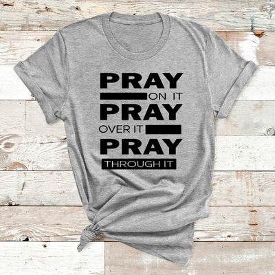 "Pray On It Pray Over It"