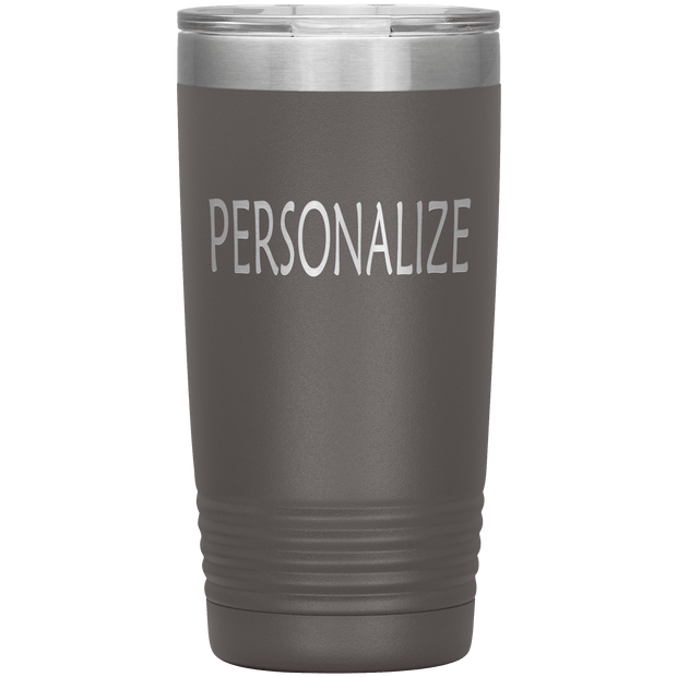 "Personalized or Custom" your Tumbler.
