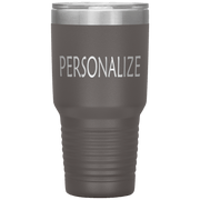 "Personalized or Custom" your Tumbler.
