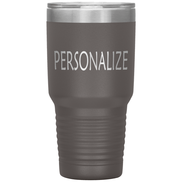 "Personalized or Custom" your Tumbler.