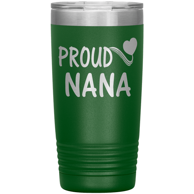 "PROUD NANA" Tumbler. Personalize Your Nickname Mimi, Gigi, Grandma or Write Your Nick Name Below.
