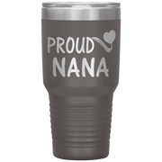 "PROUD NANA" Tumbler. Personalize Your Nickname Mimi, Gigi, Grandma or Write Your Nick Name Below.